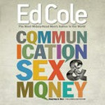 Communication sex & money : majoring in men® : the curriculum for men / Edwin Louis Cole.