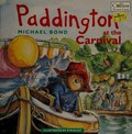 Paddington at the carnival / Michael Bond ; Illustrated by R. W. Alley.