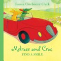 Melrose and Croc find a smile / by Emma Chichester Clark.