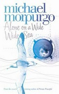 Alone on a wide wide sea / Michael Morpurgo.