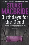 Birthdays for the dead / Stuart MacBride.