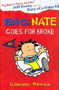 Big Nate goes for broke / Lincoln Peirce.