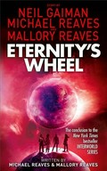 Eternity's wheel : an InterWorld novel / story by Neil Gaiman and Michael Reaves ; written by Michael Reaves and Mallory Reaves.