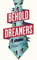 Behold the dreamers: An oprah's book club pick. Imbolo Mbue.