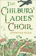 The Chilbury Ladies' Choir / Jennifer Ryan.