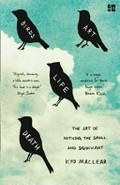 Birds, art, life : the art of noticing the small and significant / Kyo Maclear.