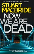 Now we are dead: Logan mcrae series, book 10.5. Stuart MacBride.