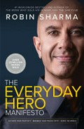 The everyday hero manifesto : aim for iconic, rise to legendary, make history / Robin Sharma.