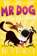 Mr dog and the kitten catastrophe: Ben Fogle, Steve Cole.