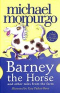 Barney the horse : and other tales from the farm / Michael Morpurgo ; illustrated by Guy Parker-Rees.