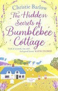 The hidden secrets of Bumblebee Cottage / Christie Barlow.