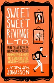 Sweet sweet revenge Ltd. / Jonas Jonasson ; translated from the Swedish by Rachel Willson-Broyles.