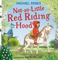 Not-so-little Red Riding Hood / Michael Rosen ; illustrated by David Melling.