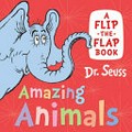 Amazing animals : a flip-the-flap book / Dr. Seuss.