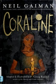 Coraline / based on the novel by Neil Gaiman ; adapted and illustrated by P. Craig Russell ; colorist, Lovern Kindzierski ; letterer, Todd Klein.