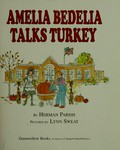 Amelia Bedelia talks turkey / Herman Parish ; pictures by Lynn Sweat.