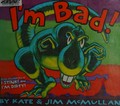 I'm bad! / by Kate & Jim McMullan.