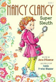 Nancy Clancy, super sleuth / written by Jane O'Connor ; illustrations by Robin Preiss Glasser.