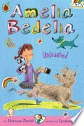 Amelia bedelia unleashed: Amelia bedelia chapter book series, book 2. Herman Parish.