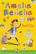 Amelia bedelia road trip! Amelia bedelia chapter book series, book 3. Herman Parish.