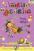 Amelia Bedelia Goes Wild! / Parish, Herman.