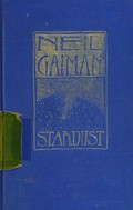 Stardust / Neil Gaiman ; original frontispiece and chapter-opening art by Charles Vess.
