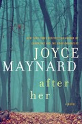 After her: A novel. Joyce Maynard.