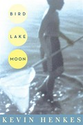 Bird lake moon: Kevin Henkes.