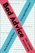 Bad advice : how to survive and thrive in an age of bullshit / Dr. Venus Nicolino ; Paul Feldman, co-writer.