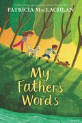 My father's words / Patricia MacLachlan.