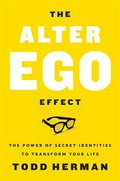 The alter ego effect: The power of secret identities to transform your life. Todd Herman.