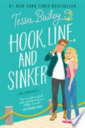 Hook, line, and sinker: A novel. Tessa Bailey.