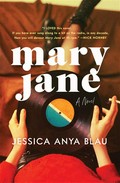 Mary jane: A novel. Jessica Anya Blau.