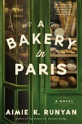 A bakery in Paris : a novel / Aimie K. Runyan.