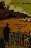 Conference at Cold Comfort Farm / by Stella Gibbons ; introduction by Libby Purves.