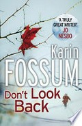 Don't look back / Karin Fossum ; translated from the Norwegian by Felicity David.