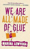 We are all made of glue: Marina Lewycka ; read by Sian Thomas.