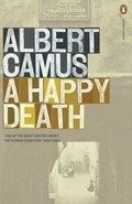 A happy death / Albert Camus ; translated by Richard Howard.