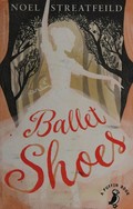 Ballet shoes / Noel Streatfeild ; illustrated by Ruth Gervis.