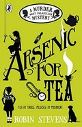 Arsenic for tea / Robin Stevens.