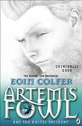 Artemis fowl and the arctic incident: Artemis fowl series, book 2. Eoin Colfer.