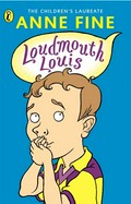 Loudmouth louis: Anne Fine.