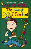 The worst child i ever had: Anne Fine.