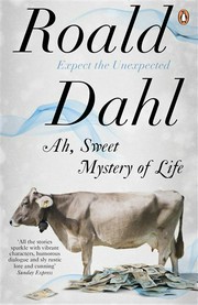 Ah, sweet mystery of life: Roald Dahl.