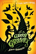 In a glass Grimmly / Adam Gidwitz.