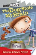 The dog stole my brain / Katherine & Mary K. Pershall.