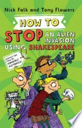 How to stop an alien invasion using Shakespeare / Nick Falk and Tony Flowers.