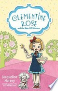 Clementine Rose and the bake-off dilemma / Jacqueline Harvey.