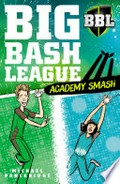 Academy smash / Michael Panckridge ; illustrated by James Fosdike.