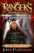 The red fox clan: Ranger's apprentice: the royal ranger series, book 2. Flanagan John.
